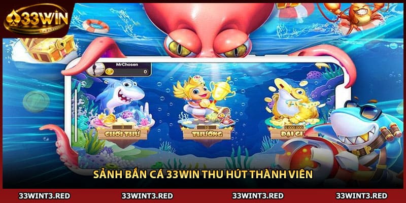 Sảnh bắn cá 33WIN thu hút thành viên