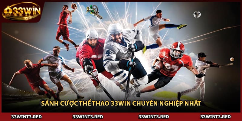 Sảnh cược thể thao 33WIN chuyên nghiệp nhất